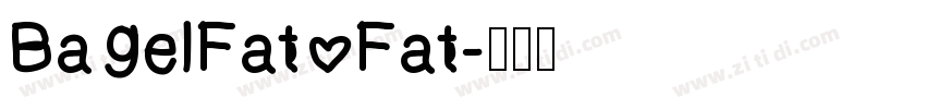BagelFat Fat字体转换